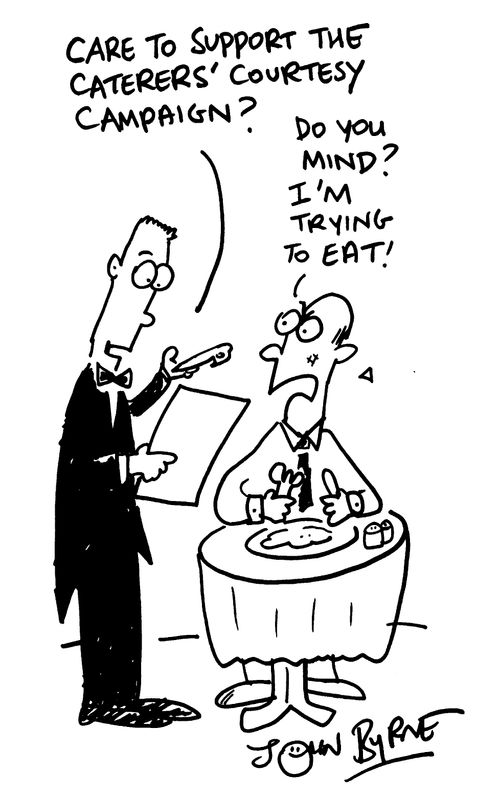 "Care to support the caterers courtesy campaign?" "Do you mind I'm trying to eat!"