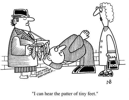 Feet talking, "I'm not asking �1.50.." Man - "I can hear the patter of tiny feet."