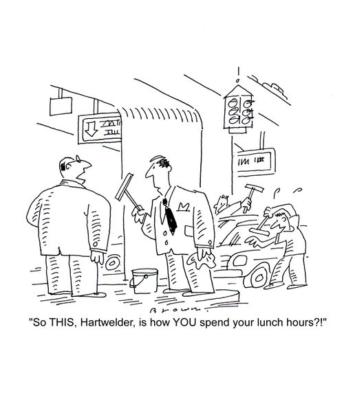 'So THIS, Hartwelder, is how YOU spend your lunch hours?!'
