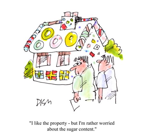 'I like the property - but I'm rather worried about the sugar content.'