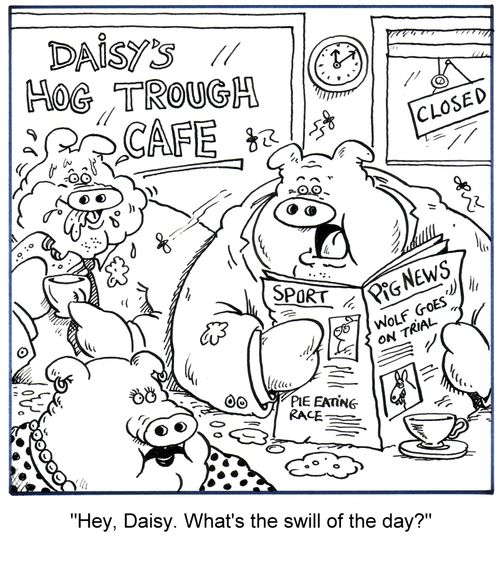 'Hey, Daisy. What's the swill of the day?'