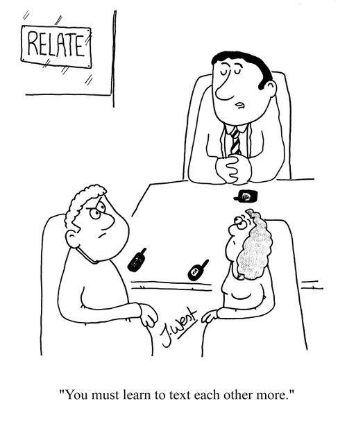 'You must learn to text each other more.'