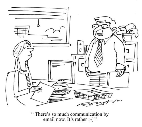 Man in office says to colleague: 'There's so much communication by email now. It's rather :-( '