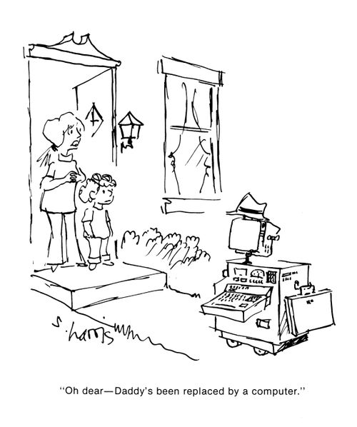 'Oh dear - Daddy's been replaced by a computer.'