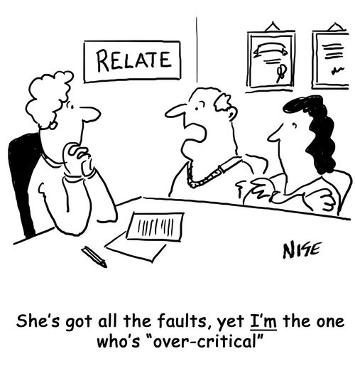 Relate 'She's got all the faults, yet I'm the one who's over-critical'