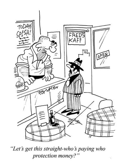 "Let's get this straight-who's paying who protection money?"