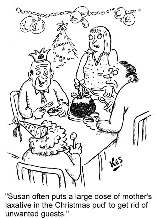 'Susan often puts a large dose of mother's laxative in the Christmas pud' to get rid of unwanted guests.'