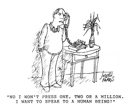 'No I won't press one, two or a million. I want to speak to a human being!'