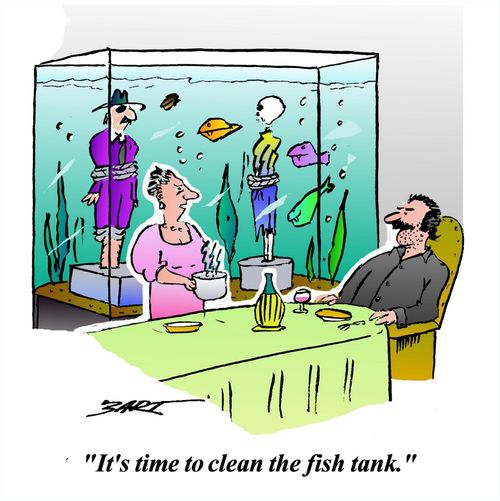 "It's time to clean the fish tank."