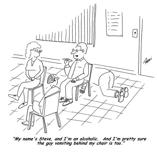 'My name's Steve, and I'm an alcoholic. And I'm pretty sure the guy vomiting behind my chair is too.'