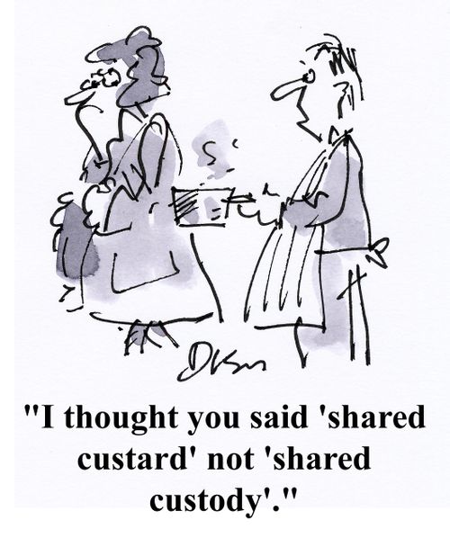 'I thought you said 'shared custard' not 'shared custody'.'
