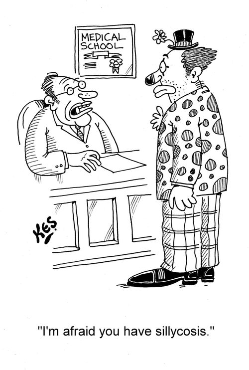 'I'm afraid you have sillycosis.'