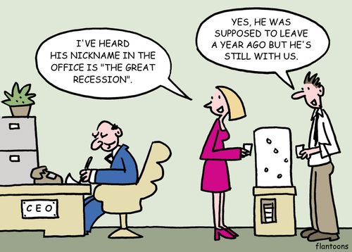 'I've heard his nickname in the office is The Great Recession.'