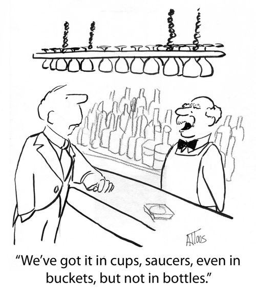 'We've got it in cups, saucers, even in buckets, but not in bottles.'