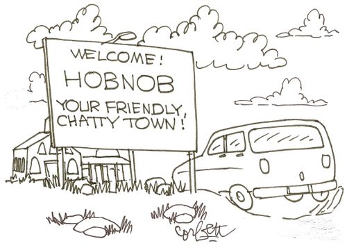 Welcome!  HOBNOB Your friendly chatty town!