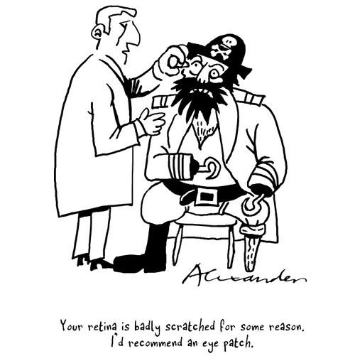 "Your retina is badly scratched for some reason. I'd recommend an eye patch."