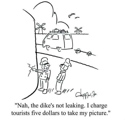 'Nah, the dike's not leaking. I charge tourists five dollars to take my picture.'
