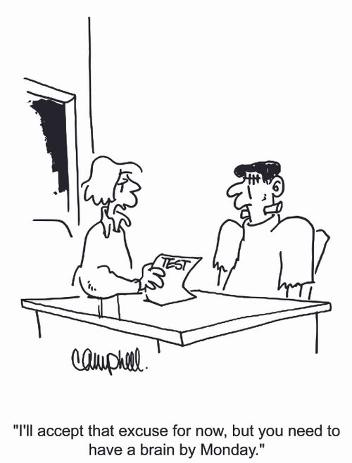 'I'll accept that excuse for now, but you need to have a brain by Monday.'