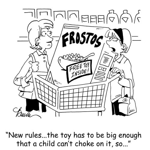 'New rules...the toy has to be big enough that a child can't choke on it, so...'