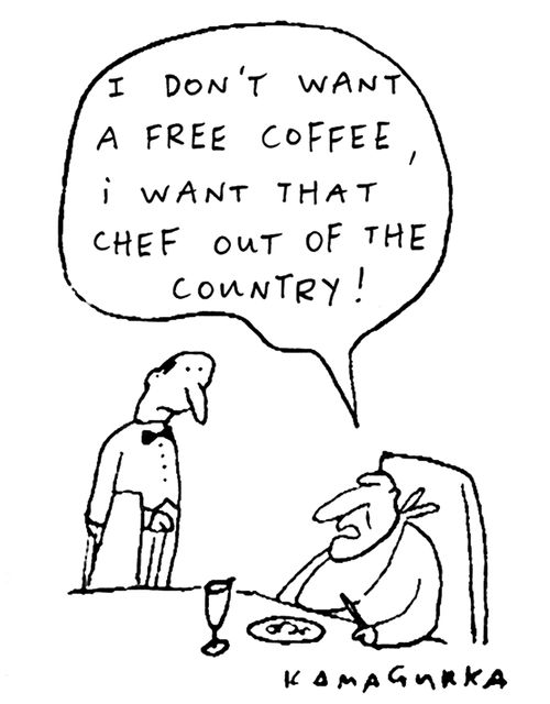 'I don't want a free coffee, I want that chef out of the country!'