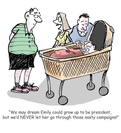 'We may dream Emily could grow up to be president, but we'd NEVER let her go through those nasty campaigns!'