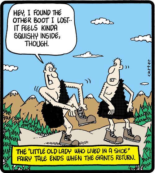 The 'little old lady who lived in a shoe' fairy tale ends when the giants return.
