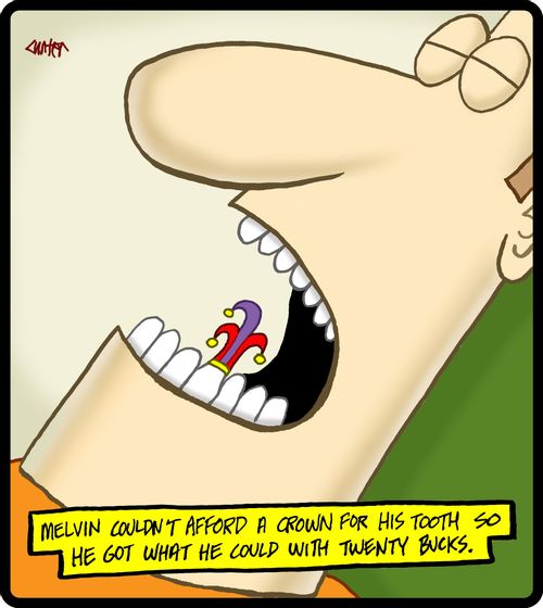 Melvin couldn't afford a crown for his tooth so he got what he could with twenty bucks.