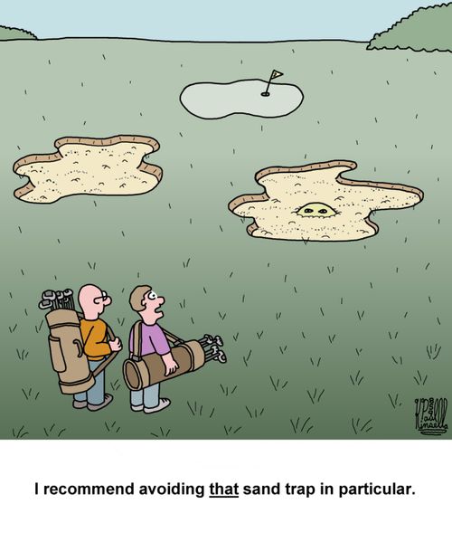 'I recommend avoiding THAT sand trap in particular.'