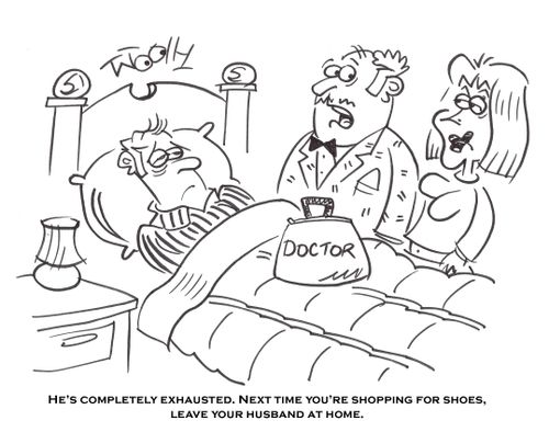 'He's completely exhausted. Next time you're shopping for shoes, leave your husband at home.'