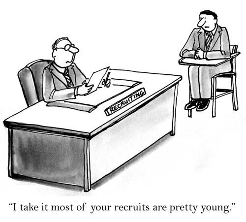 'I take it most of your recruits are pretty young.'