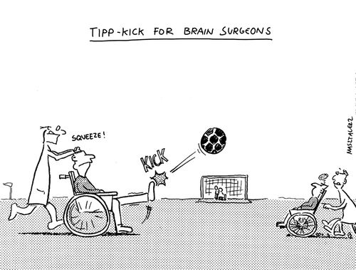 Tipp-kick for brain surgeons.