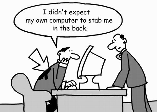 'I didn't expect my own computer to stab me in the back.'