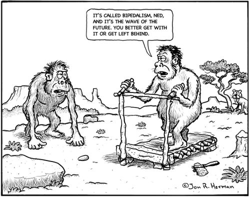 'It's called bipedalism, Ned, and it's the wave of the future. You better get with it or get left behind.'
