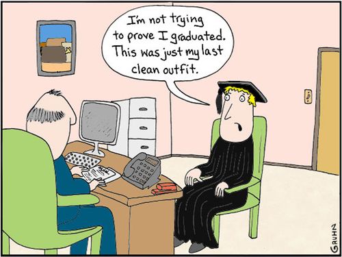 'I'm not trying to prove I graduated. This was just my last clean outfit.'