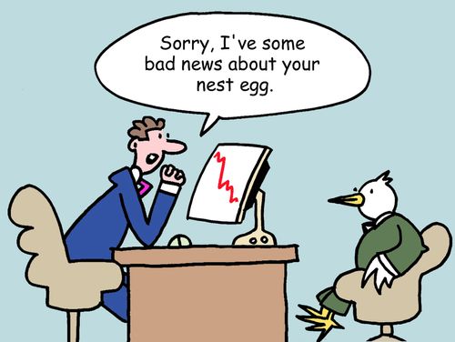 'Sorry, I've some bad news about your nest egg.'