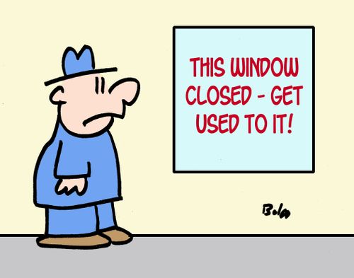 This Window Closed - Get used to it!