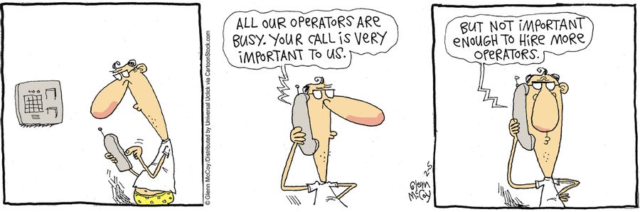 'But not important enough to hire more operators.' 