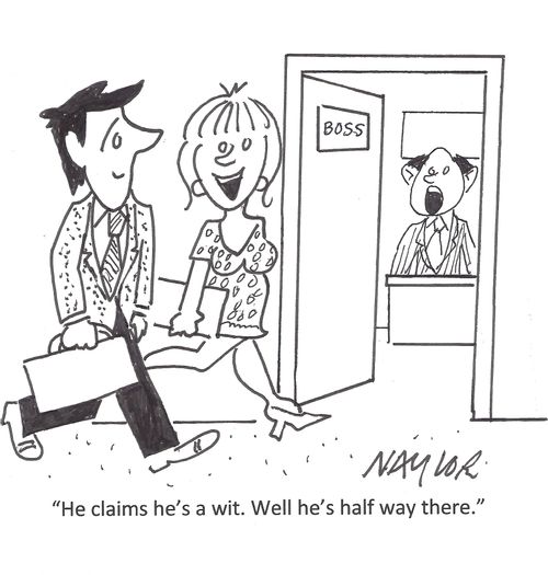 'He claims he's a wit. Well he's half way there.'