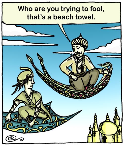 'Who are you trying to fool, that's a beach towel.'