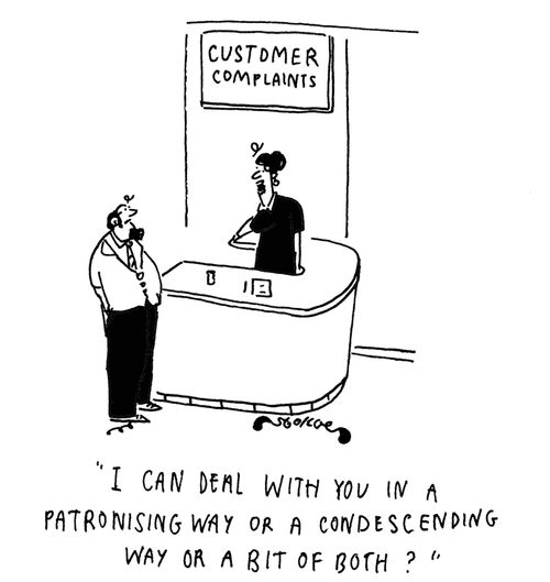 'I can deal with you in a patronising way or a condescending way or a bit of both?'