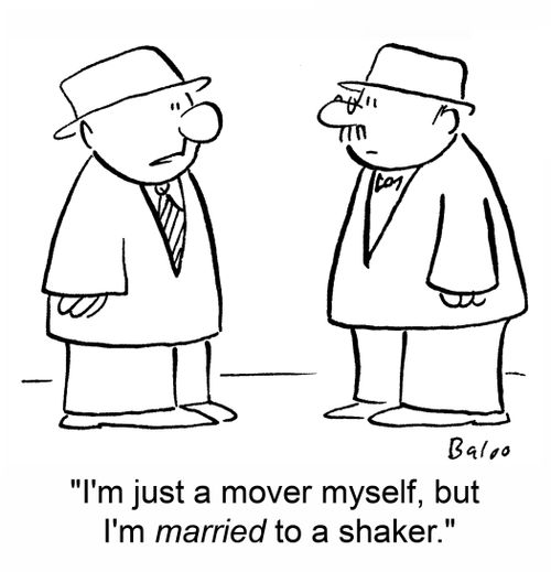 'I'm just a mover myself, but I'm married to a shaker.'