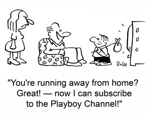 'You're running away from home? Great! -- now I can subscribe to the Playboy Channel!'
