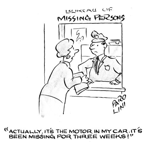 'Actually, it's the motor in my car. It's been missing for three weeks!' 