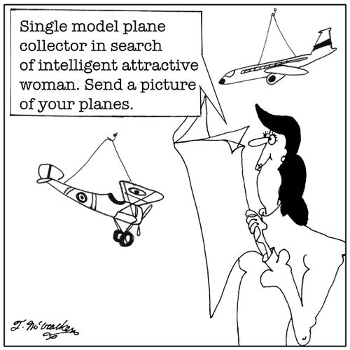 'Single model plane collector in search of intelligent attractive woman. Send a picture of your planes.'