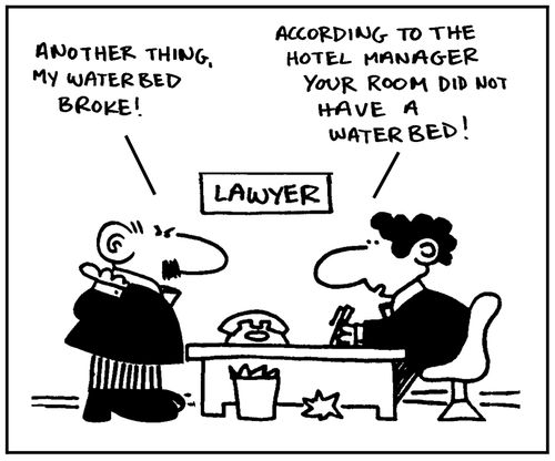'Another thing, my waterbed broke.' - 'According to the hotel manager your room did not have a waterbed.'
