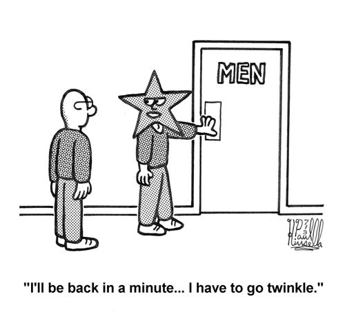 'I'll be back in a minute... I have to go twinkle.'