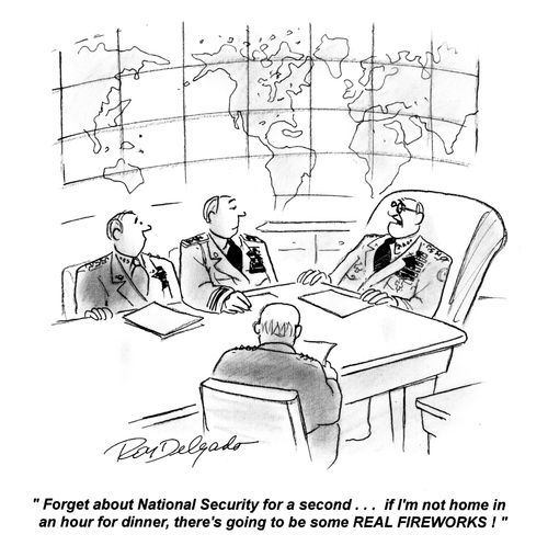 'Forget about National Security for a second... if I'm not home in an hour for dinner, there's going to be some REAL FIREWORKS!'