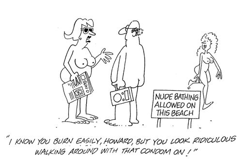'I know you burn easily, Howard, but you look ridiculous walking around with that condom on!'