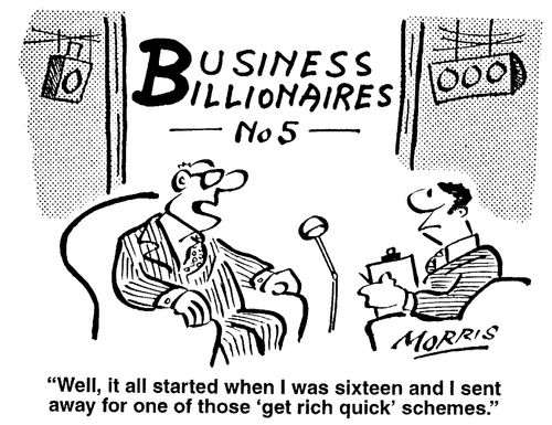Buisness Billionaires No 5 - "Well, it all started when I was sixteen and I sent away for one of those 'get rich quick' schemes."