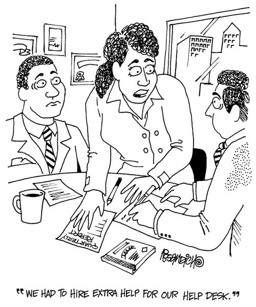 "We had to hire extra help for our help desk."